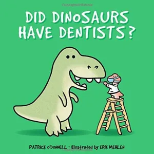 Did Dinosaurs Have Dentists? - Hardcover